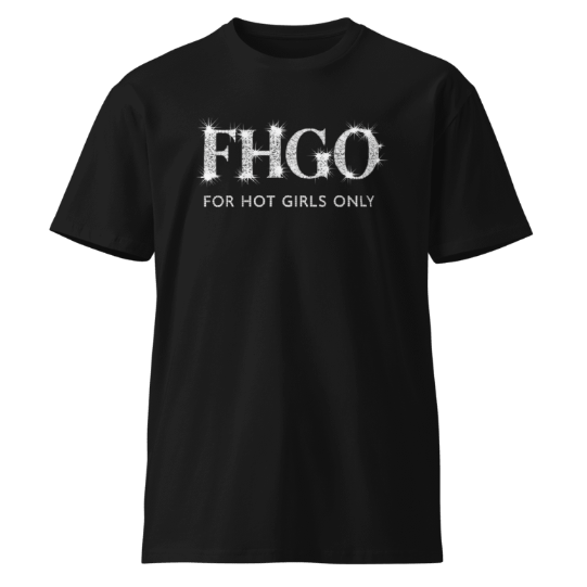 For Hot Girls Only Women's Premium T-Shirt